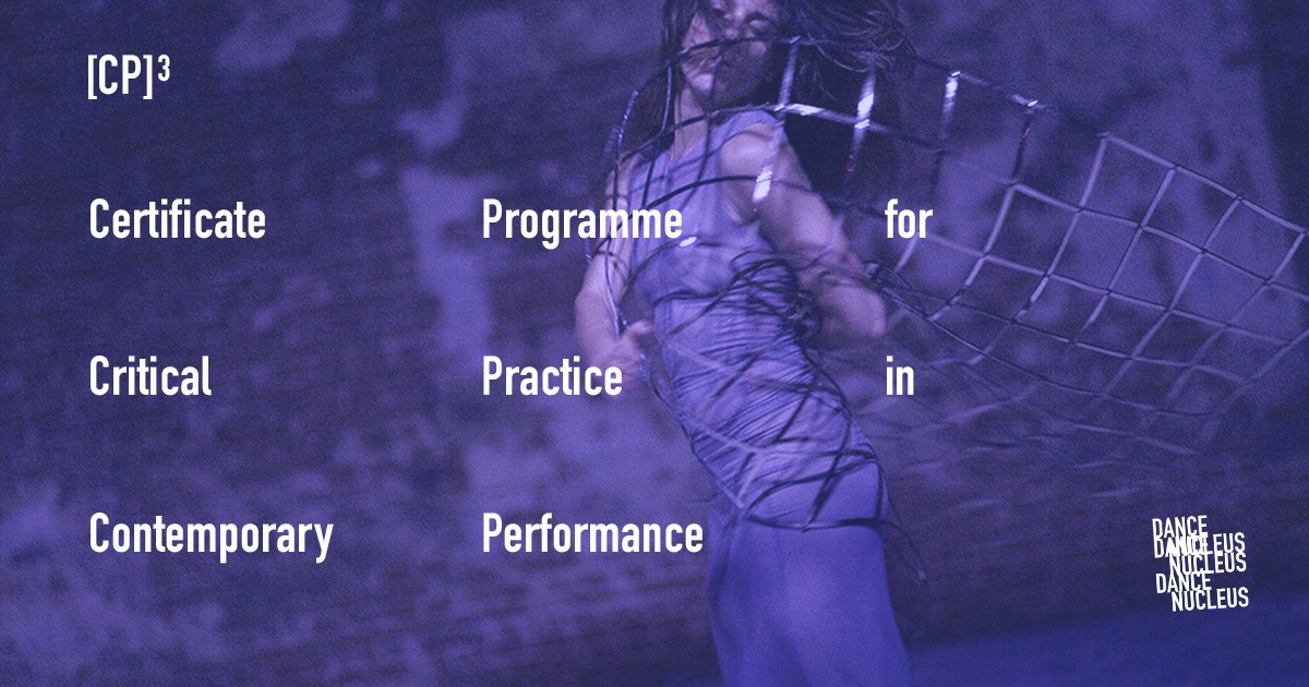 Certificate Programme for Critical Practice in Contemporary Performance, [CP]3